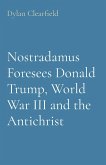 Nostradamus Foresees Donald Trump, World War III and the Antichrist