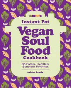 Instant Pot Vegan Soul Food Cookbook - Lewis, Ashlee