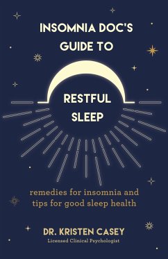 Insomnia Doc's Guide to Restful Sleep - Casey, Dr. Kristen