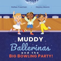 Muddy Ballerinas and the Big Bowling Party - Freeman, Hollee Raye