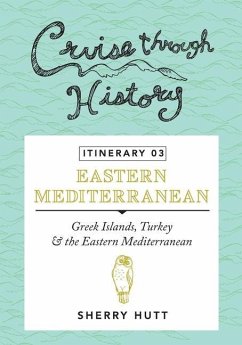Cruise Through History - Itinerary 03: Greek Islands, Turkey and the Eastern Mediterranean - Hutt, Sherry