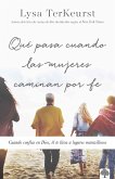 Qué Pasa Cuando Las Mujeres Caminan Por Fe: Cuando Confías En Dios, Él Te Lleva a Lugares Maravillosos / What Happens When Women Walk in Faith