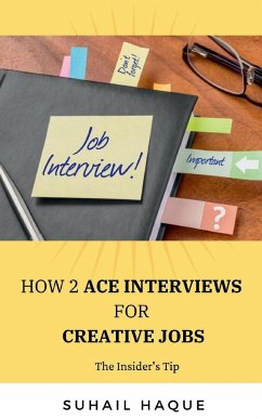 How 2 Ace Interviews for Creative Jobs - Haque, Suhail