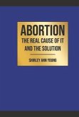 Abortion: The Real Cause of It and the Solution