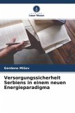 Versorgungssicherheit Serbiens in einem neuen Energieparadigma