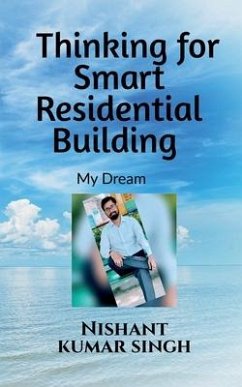 Thinking for Smart Residential Building (My Dream) - Singh, Nishant