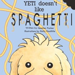 Yeti Doesn't Like Spaghetti - Parker, Heather