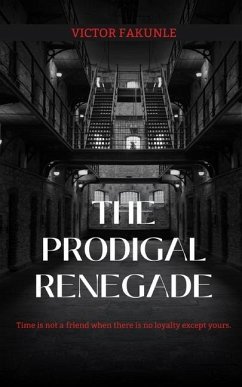 The Prodigal Renegade - Fakunle, Victor Adeolu