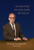 Peter Schmidt Memoirs: I see skies of blue and clouds of white...and Red roses too