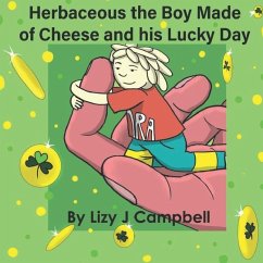 Herbaceous the Boy Made of Cheese and His Lucky Day: Book 7 - Campbell, Lizy J.