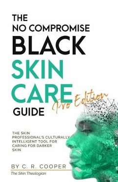 The No Compromise Black Skin Care Guide - Pro Edition - Cooper, C R