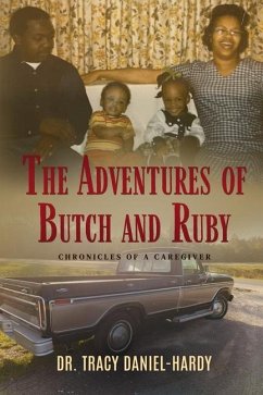 The Adventures of Butch and Ruby: Chronicles of a Caregiver - Daniel-Hardy, Tracy