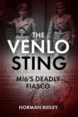 The Venlo Sting: Mi6's Deadly Fiasco