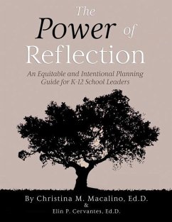 The Power of Reflection: An Equitable and Intentional Planning Guide for K12 School Leaders - Cervantes, Elin P.; Macalino, Christina M.