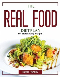 The Real Food Diet Plan: For Start Losing Weight - Karri G Vazquez