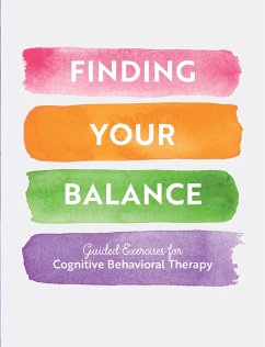 Finding Your Balance: Guided Exercises for Cognitive Behavioral Therapy - Editors of Chartwell Books