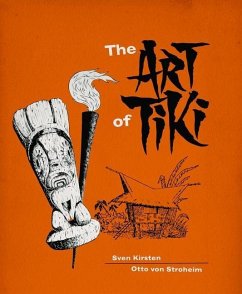 The Art of Tiki - Kirsten, Sven; Stroheim, Otto Von