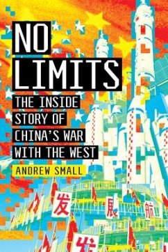 No Limits: The Inside Story of China's War with the West - Small, Andrew