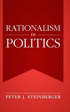 Rationalism in Politics - Steinberger, Peter J. (Reed College, Oregon)