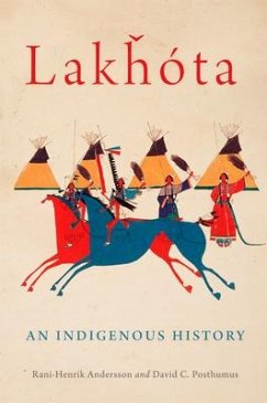 Lakhota: An Indigenous History Volume 281 - Andersson, Rani-Henrik; Posthumus, David C.