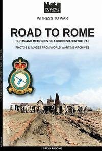 Road to Rome: Shots and Memories of a Rhodesian in the RAF - Fagone, Salvo