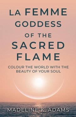 La Femme Goddess of the Sacred Flame - Adams, Madeline K.