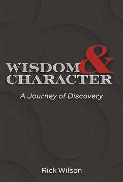 Wisdom and Character: A Journey of Discovery - Wilson, Rick