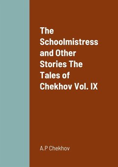 The Schoolmistress and Other Stories The Tales of Chekhov Vol. IX - Chekhov, A. P