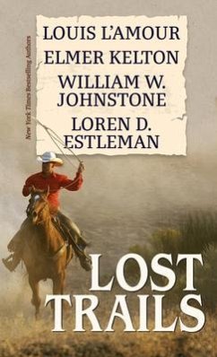 Lost Trails - Louis L'Amour; Kelton, Elmer; Johnstone, William W.