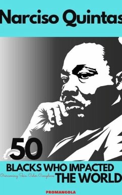 50 BLACKS WHO IMPACTED THE WORLD - Narciso Quintas - Quintas, Narciso