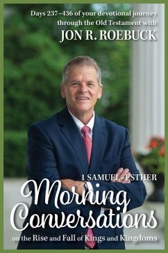 Morning Conversations on the Rise and Fall of Kings and Kingdoms: 1 Samuel-Esther - Roebuck, Jon R.