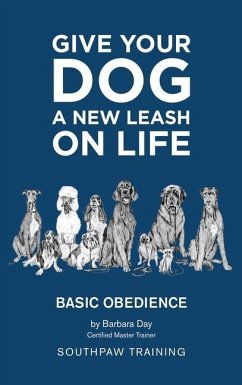 Give Your Dog a New Leash on Life: Basic Obedience SouthPaw Training - Day, Barbara