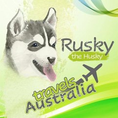 Rusky the Husky travels Australia - Mackeith, Suzanne