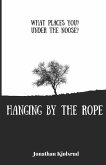 Hanging By The Rope: What places you under the noose?