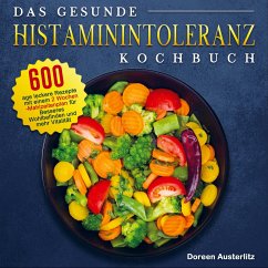 Das gesunde Histaminintoleranz Kochbuch - Doreen Austerlitz