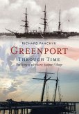 Greenport Through Time: The Story of a Historic Seaport Village