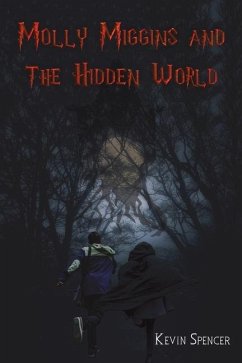 Molly Miggins and the Hidden World - Spencer, Kevin