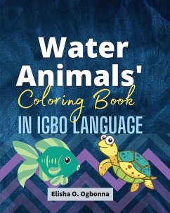 Water Animals Coloring Book in Igbo Language - Ogbonna, Elisha O.