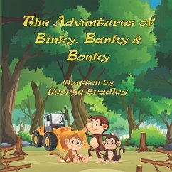 The Adventures of Binky, Banky, and Bonky - Bradley, Jill; Bradley, George