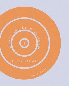 Circle in the Classroom: Field Book 1 - Smith, Lisa K.