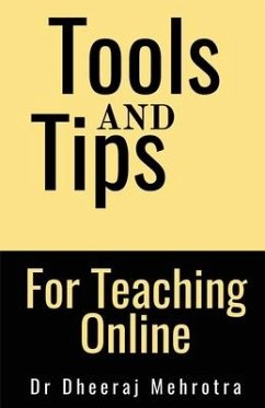 Tools And Tips For Teaching Online - Mehrotra, Dheeraj