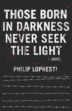 Those Born In Darkness Never Seek The Light - Lopresti, Philip