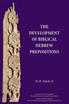 The Development of Biblical Hebrew Prepositions - Hardy, H. H.