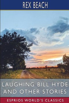Laughing Bill Hyde and Other Stories (Esprios Classics) - Beach, Rex