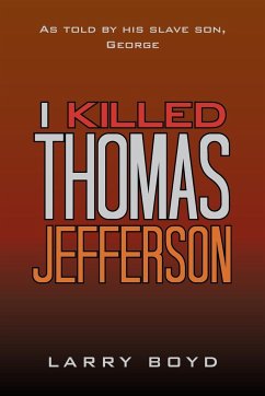 I Killed Thomas Jefferson - Boyd, Larry