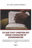 Ce Que Tout Chretien Est Cense Connaitre Et Experimenter 1