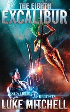 The Eighth Excalibur: An Arthurian Space Opera Adventure - Mitchell, Luke