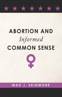 Abortion and Informed Common Sense - Skidmore, Max J.