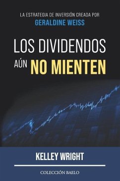 Los Dividendos aún No Mienten: La estrategia de inversión creada por Geraldine Weiss - Wright, Kelley