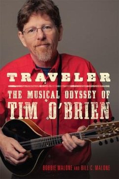 Traveler: The Musical Odyssey of Tim O'Brien Volume 8 - Malone, Bobbie; Malone, Bill C.